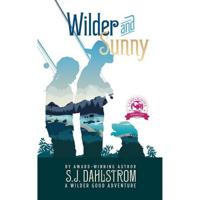 Wilder and Sunny: The Adventures of Wilder Good #3 - by  S J Dahlstrom (Paperback)