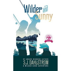 Wilder and Sunny: The Adventures of Wilder Good #3 - by  S J Dahlstrom (Paperback) - 1 of 1