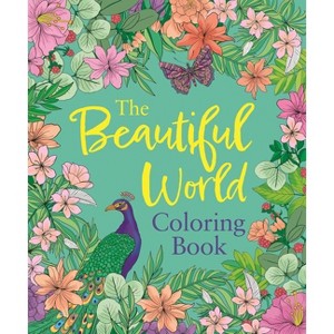 The Beautiful World Coloring Book - (Sirius Creative Coloring) by  Tansy Willow (Paperback) - 1 of 1