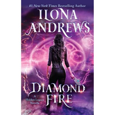 Diamond Fire - (Hidden Legacy) by  Ilona Andrews (Paperback)