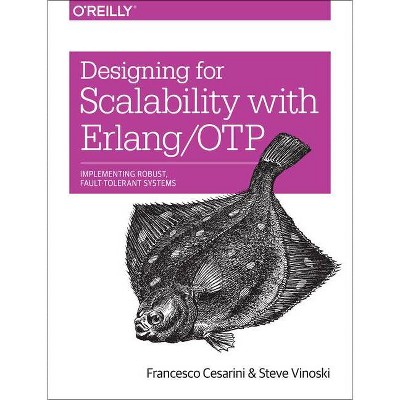 Designing for Scalability with Erlang/Otp - by  Francesco Cesarini & Steve Vinoski (Paperback)