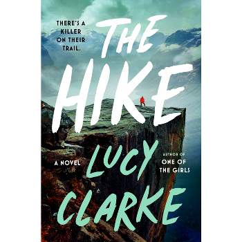 The Hike - by  Lucy Clarke (Hardcover)