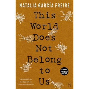 This World Does Not Belong to Us - by  Natalia García Freire (Paperback) - 1 of 1