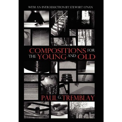Compositions for the Young and Old - by Paul G Tremblay