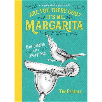 Are You There God? It's Me, Margarita - (Tequila Mockingbird Book) by  Tim Federle (Hardcover)