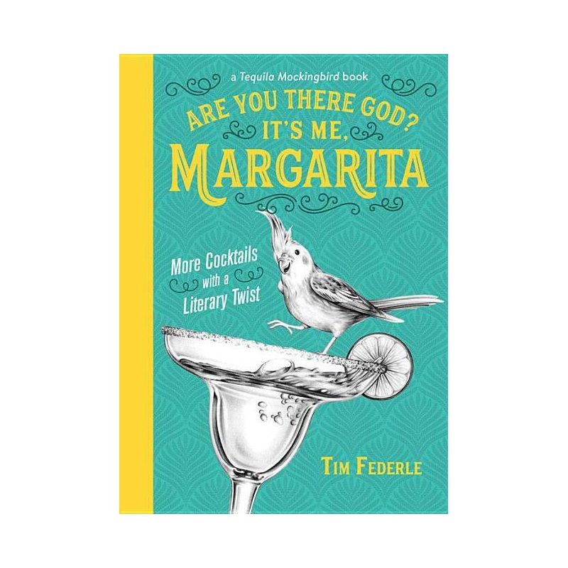 Are You There God? It's Me, Margarita - (Tequila Mockingbird Book) by  Tim Federle (Hardcover), 1 of 2