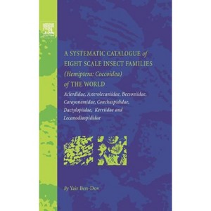 A Systematic Catalogue of Eight Scale Insect Families (Hemiptera - by  Yair Ben-Dov (Hardcover) - 1 of 1