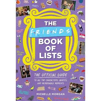 The Friends Book of Lists - by  Michelle Morgan (Hardcover)