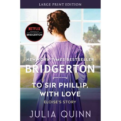 To Sir Phillip, with Love - (Bridgertons) Large Print by  Julia Quinn (Paperback)