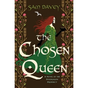 The Chosen Queen - (The Pendragon Prophecy) by  Sam Davey (Hardcover) - 1 of 1