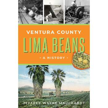 Ventura County Lima Beans - (American Palate) by  Jeffrey Wayne Maulhardt (Paperback)