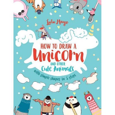 how to draw unicorn and animals: book contains 160 pages, learn step by  step drawing cute animals for kids age 4-8, 8-12, Simple Shapes with guides  (Paperback)