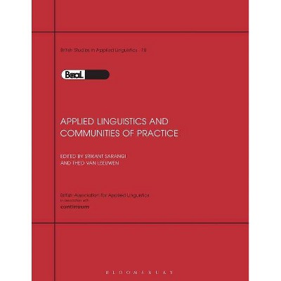 Applied Linguistics & Communities of Practice - (British Studies in Applied Linguistics) by  Srikant Sarangi (Paperback)