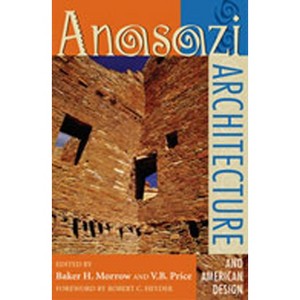 Anasazi Architecture and American Design - by  Baker H Morrow & V B Price (Paperback) - 1 of 1