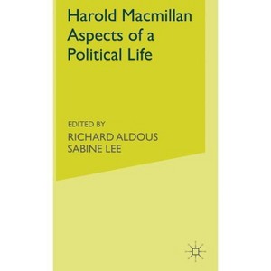 Harold Macmillan: Aspects of a Political Life - by  R Aldous & S Lee (Hardcover) - 1 of 1