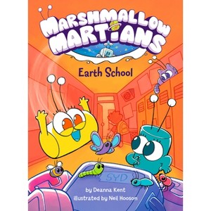 Marshmallow Martians: Earth School - by  Deanna Kent (Hardcover) - 1 of 1