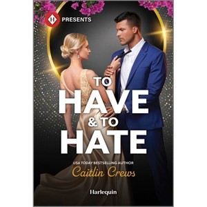 To Have & to Hate - (Very Italian Scandal) by  Caitlin Crews (Paperback) - 1 of 1