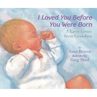 I Loved You Before You Were Born - by  Anne Bowen (Board Book)