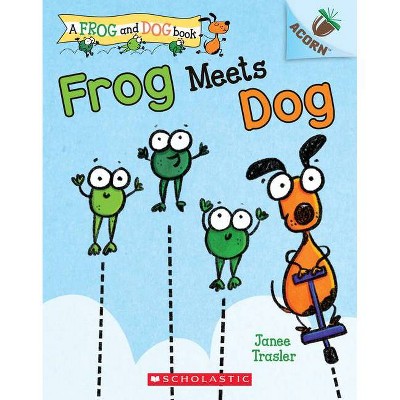 Frog Meets Dog - (A Frog and Dog Book) by Janee Trasler (Paperback)