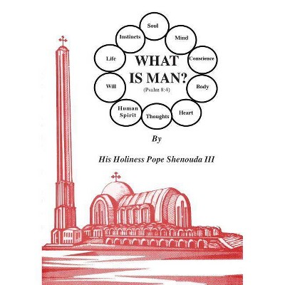 What is Man - by  H H Pope Shenouda (Paperback)