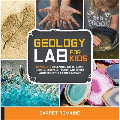 Geology Lab for Kids - by  Garret Romaine (Paperback)