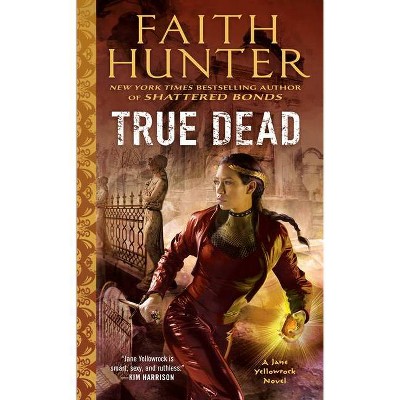 True Dead - (Jane Yellowrock) by  Faith Hunter (Paperback)