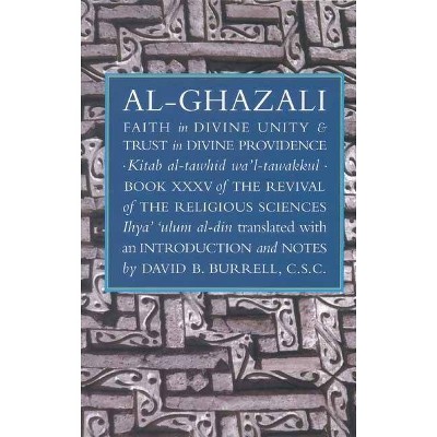 Faith in Divine Unity and Trust in Divine Providence - by  Imam Abu Hamid al-Ghazali & Abu Hamid Muhammad Al-Ghazali (Paperback)