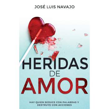 Heridas de Amor - by  José Luis Navajo (Paperback)