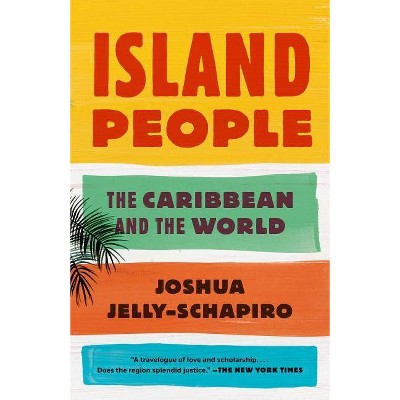 Island People - by  Joshua Jelly-Schapiro (Paperback)