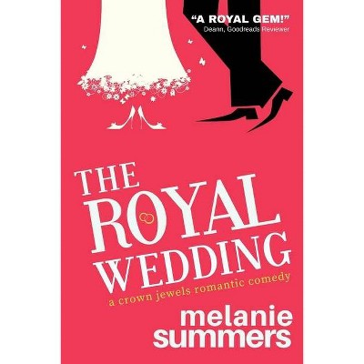 The Royal Wedding - (The Crown Jewels Romantic Comedy) by  Mj Summers & Melanie Summers (Paperback)