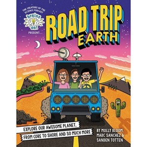 Brains On! Presents...Road Trip Earth - by  Molly Bloom & Marc Sanchez & Sanden Totten (Hardcover) - 1 of 1