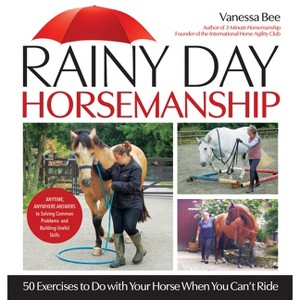 Rainy Day Horsemanship - by  Vanessa Bee (Hardcover) - 1 of 1