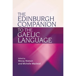 The Edinburgh Companion to the Gaelic Language - by  Moray Watson & Michelle MacLeod (Paperback) - 1 of 1