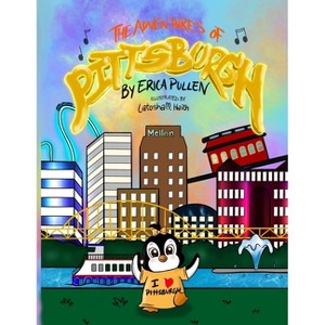The Adventures of Pittsburgh - by  Erica Pullen (Paperback) - 1 of 1