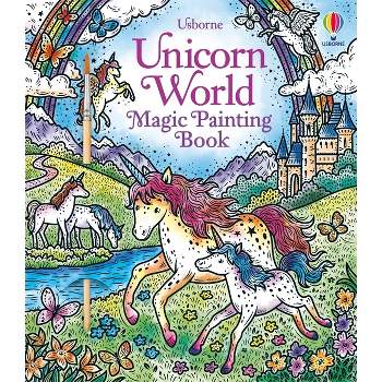 Unicorn World Magic Painting Book - (Magic Painting Books) by  Abigail Wheatley (Paperback)