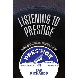 Listening to Prestige - (Excelsior Editions) by  Tad Richards (Paperback) - 1 of 1