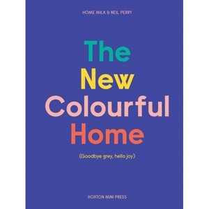 The New Colourful Home - by  Emma Merry & Neil Perry (Hardcover) - 1 of 1
