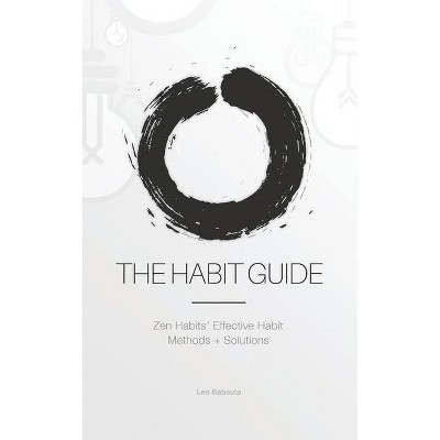 The Habit Guide - by  Leo Babauta (Paperback)