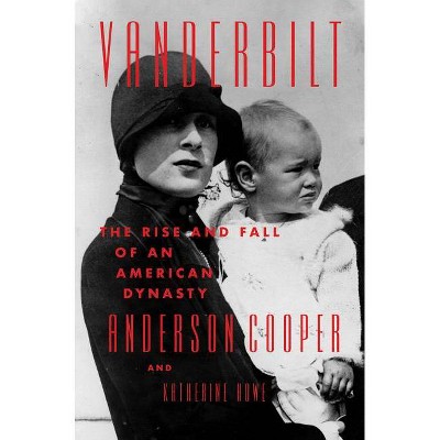 Vanderbilt - by  Anderson Cooper & Katherine Howe (Hardcover)