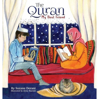 The Quran My Best Friend - by  Suzane Derani (Hardcover)