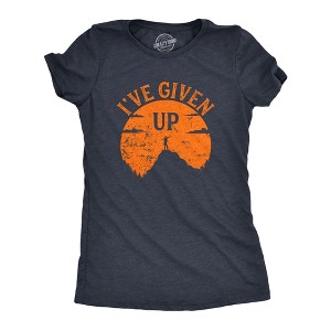 Womens Funny T Shirts Ive Given Up Sarcastic Graphic Novelty Tee For Ladies - Crazy Dog Women's T Shirt - 1 of 4