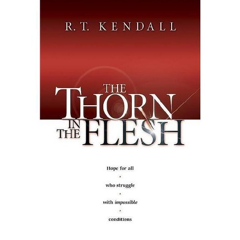 The Thorn in the Flesh - by  R T Kendall (Paperback) - image 1 of 1