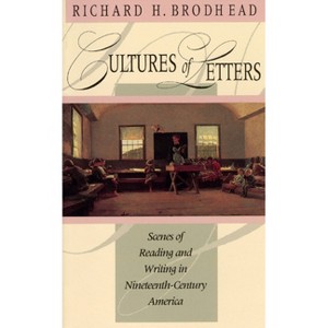 Cultures of Letters - (Chicago Guides to Academic Life) 2nd Edition by  Richard H Brodhead (Paperback) - 1 of 1