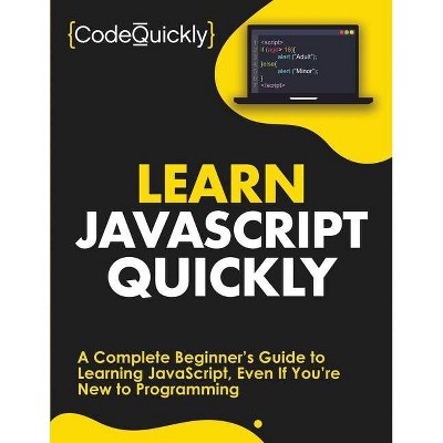 Learn JavaScript Quickly - by  Code Quickly (Paperback)