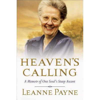 Heaven's Calling - by  Leanne Payne (Paperback)