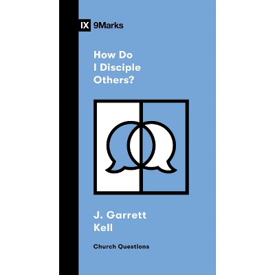 How Do I Disciple Others? - (Church Questions) by  J Garrett Kell (Paperback)