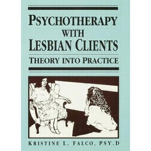 Psychotherapy With Lesbian Clients - Annotated by  Kristine L Falco (Paperback) - 1 of 1