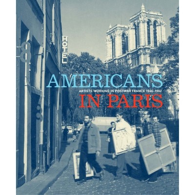 Americans in Paris - by  Lynn Gumpert & Debra Bricker Balken (Hardcover)
