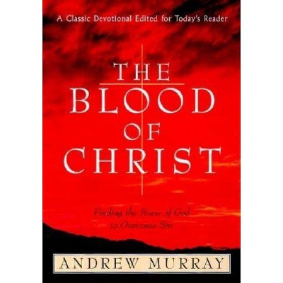 The Blood of Christ - by  Andrew Murray (Paperback)