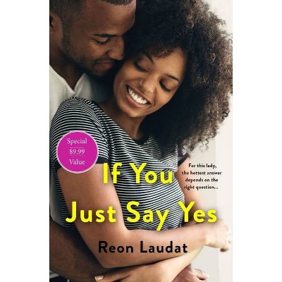 If You Just Say Yes - by Reon Laudat (Paperback)